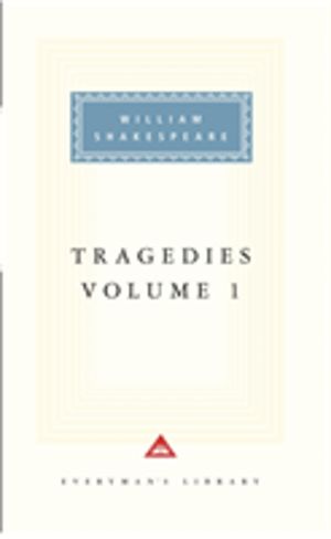 Tragedies Volume 1 - Contains Hamlet, Macbeth, King Lear