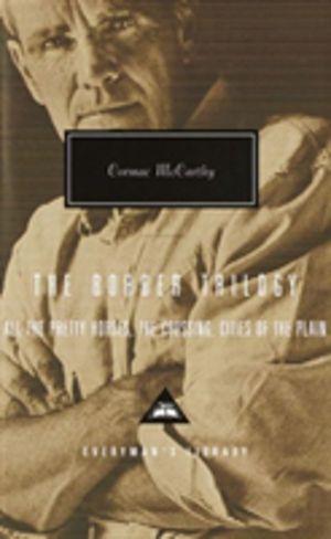Border Trilogy - All the Pretty Horses, The Crossing, Cities of the Plain