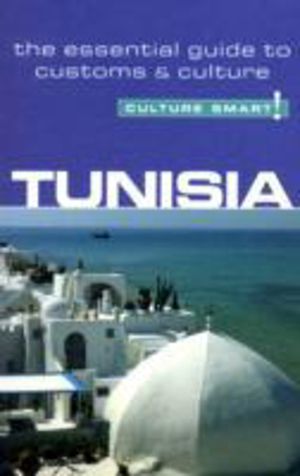 Tunisia - Culture Smart! - The Essential Guide to Customs & Culture