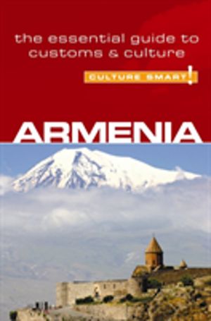 Armenia - Culture Smart! - The Essential Guide to Customs & Culture