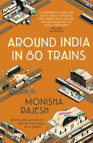Around India in 80 Trains - One of the Independent's Top 10 Books about Ind
