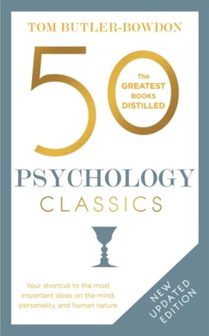 50 Psychology Classics - Your shortcut to the most important ideas on the m