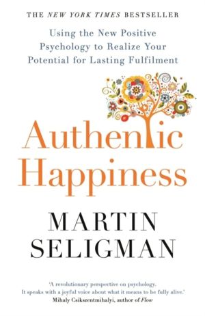 Authentic Happiness - Using the New Positive Psychology to Realise your Pot