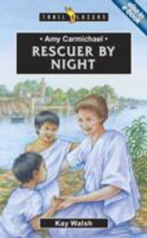 Amy Carmichael: Rescuer By Night