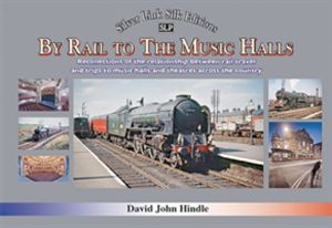 BY RAIL TO THE MUSIC HALLS - Recollections of the relationship between rail