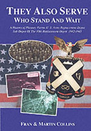 They Also Serve Who Stand and Wait - A History of Pheasey Farms U.S. Army R