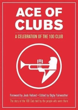 Ace of Clubs - A Celebration of the 100 Club