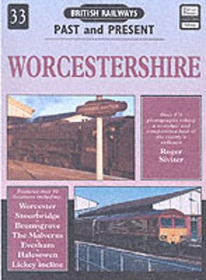 British Railways Past and Present Volume 33: Worcestershire