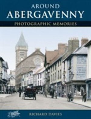 Around Abergavenny - Photographic Memories