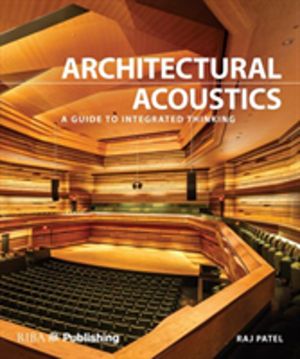 Architectural Acoustics - A guide to integrated thinking