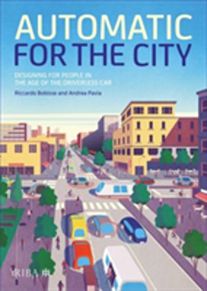 Automatic for the City - Designing for People In the Age of The Driverless