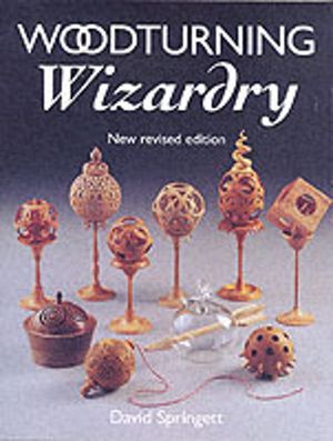 Woodturning Wizardry - New Revised Edition