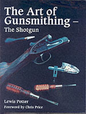 Art of Gunsmithing - The Shotgun