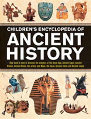 Children's Encyclopedia of Ancient History - Step back in time to discover