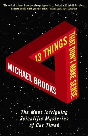 13 Things That Don't Make Sense - The Most Intriguing Scientific Mysteries