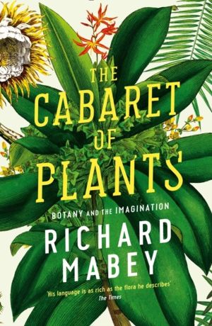 Cabaret of Plants - Botany and the Imagination