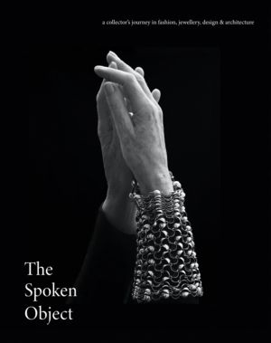 Spoken Object - A collector's journey in fashion, jewellery, design and arc