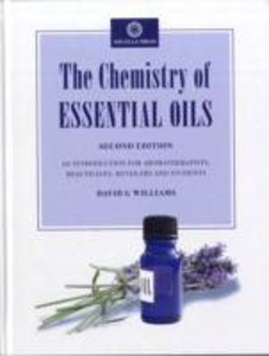 Chemistry of Essential Oils - An Introduction for Aromatherapists, Beautici