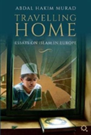Travelling Home - Essays on Islam in Europe