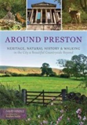 Around Preston - Heritage, Natural History and Walking in the City and Beau