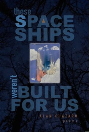 These Spaceships WerenÔÇÖt Built For Us - Poems