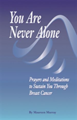 You Are Never Alone: - Prayers And Meditation to Sustain You through Breast