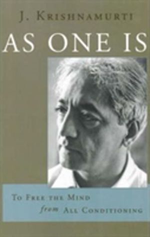 As One is - To Free the Mind from All Conditioning