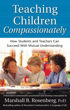 Teaching Children Compassionately - How Students and Teachers Can Succeed w