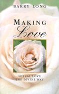 Making love - sexual love the divine way