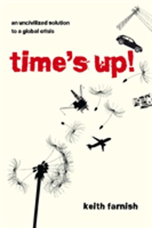 Time's Up! - An Uncivilized Solution to a Global Crisis