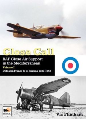 Close Call: RAF Close Air Support in the Mediterranean Volume I defeat in F