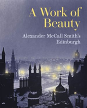 Work of Beauty - Alexander McCall Smith's Edinburgh