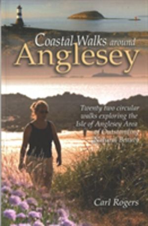 Coastal Walks Around Anglesey - Twenty Two Circular Walks Exploring the Isl