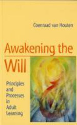 Awakening the Will - Principles and Processes in Adult Learning