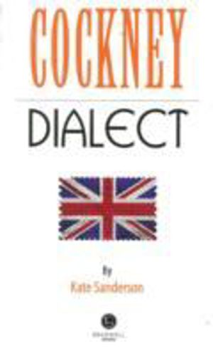 Cockney Dialect - A Selection of Words and Anecdotes from the East End of L