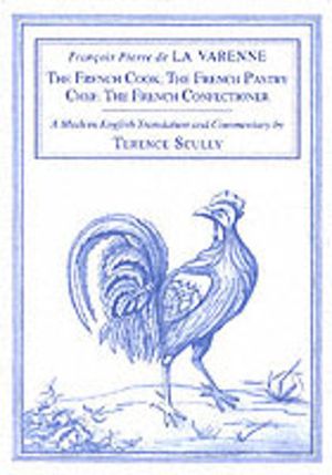 Varenne's Cookery - The French Cook, The French Pastry Chef, The French Con