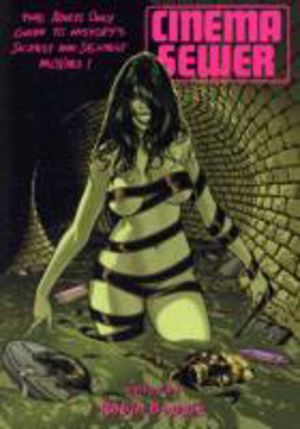Cinema Sewer Volume One - The Adults Only Guide to History's Sickest and Se