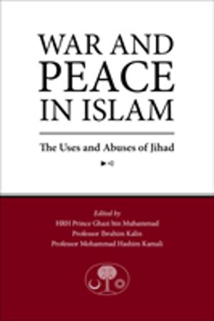 War and Peace in Islam - The Uses and Abuses of Jihad