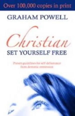 Christian Set Yourself Free - Proven Guidelines to Deliverance from Demonic