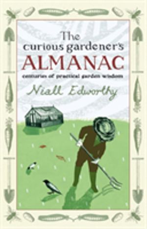 Curious Gardener's Almanac - Centuries Of Practical Garden Wisdom