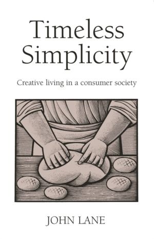 Timeless Simplicity - Creative Living in a Consumer Society