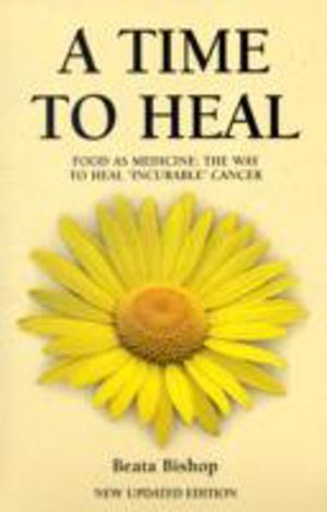 Time to Heal - Teaching the Whole Body to Beat Incurable Cancer