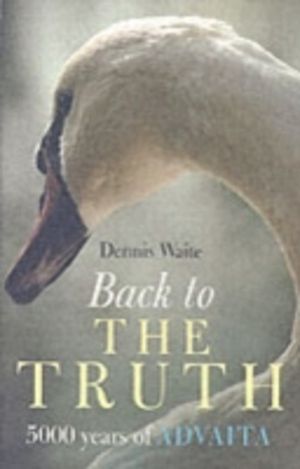 Back to the Truth ÔÇô 5000 years of Advaita