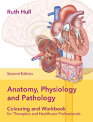 Anatomy, Physiology and Pathology Colouring and Workbook for Therapists and