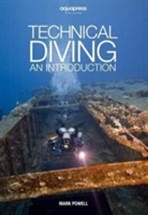 Technical Diving - An Introduction by Mark Powell