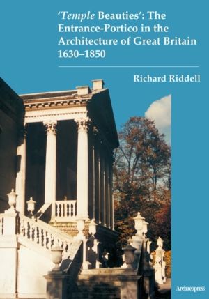 ÔÇÿTemple BeautiesÔÇÖ: The Entrance-Portico in the Architecture of Great Br