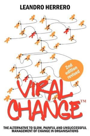 Viral Change - The Alternative to Slow, Painful and Unsuccessful Management