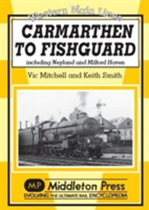 Carmarthen to Fishguard - Including Neyland and Milford Haven