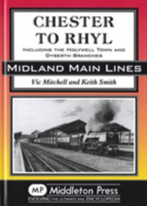 Chester to Rhyl - Including the Holywell Town and Dyserth Branches