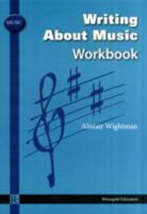 Alistair Wightman - Writing About Music Workbook